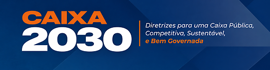 Caixa 2030: Diretrizes para uma Caixa Pública, Competitiva, Sustentável e Bem Governada (PDF)